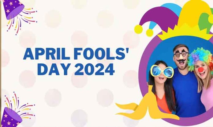 April Fools’ Day 2024: Origin, Significance, Traditions & Celebration Ideas Worldwide